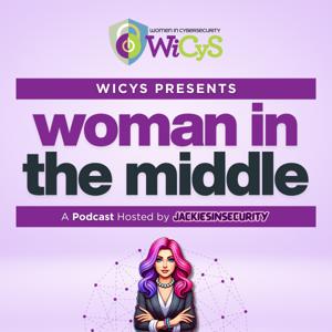 WiCyS Presents Woman in the Middle hosted by JackiesinSecurity