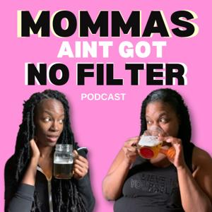 Mommas Ain't Got No Filter