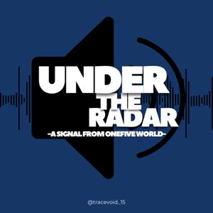 UNDER THE RADAR - a signal from onefive world -