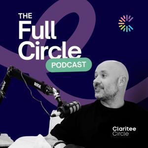 The Full Circle Podcast: By Claritee Circle