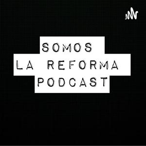 Somos La Reforma Podcast - We Are The Reformation Podcast