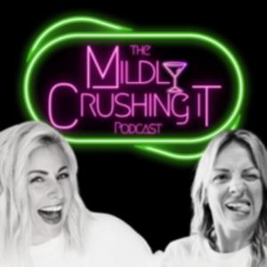 The Mildly Crushing It Podcast