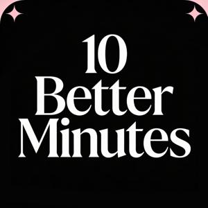 10 Better Minutes: More Good News, Less Doomscrolling