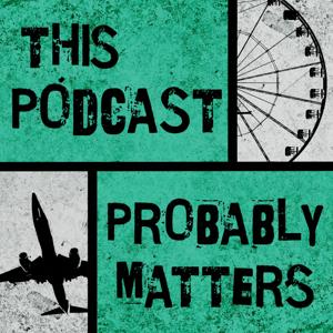 This Podcast Probably Matters