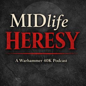 Midlife Heresy: A Warhammer Podcast