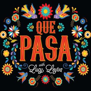 Qué Pasa with Lucy Leyva