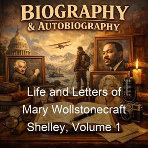 Life and Letters of Mary Wollstonecraft Shelley, Volume 1