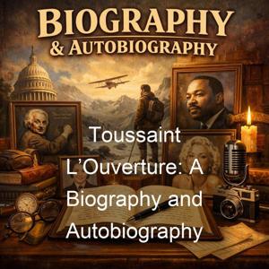 Toussaint L’Ouverture: A Biography and Autobiography