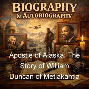 Apostle of Alaska: The Story of William Duncan of Metlakahtla