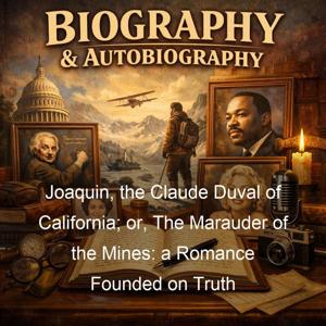 Joaquin, the Claude Duval of California; or, The Marauder of the Mines: a Romance Founded on Truth