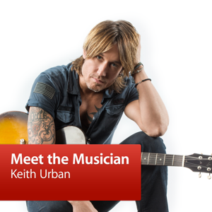 Keith Urban: Meet the Musician