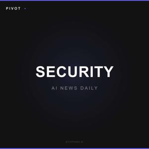 Pivot Security — AI News Daily
