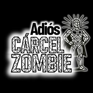 Adiós Cárcel Zombie