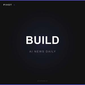 Pivot Build — AI News Daily