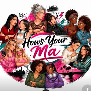 How's Your Ma Podcast