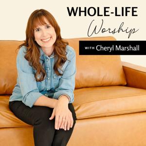 Whole-Life Worship with Cheryl Marshall