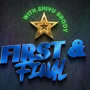 First & Final With Shivu Brody