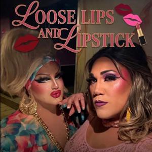 Loose Lips & LipStick