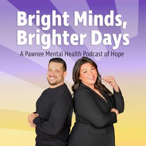 Bright Minds, Brighter Days. A Pawnee Mental Health Podcast of Hope!