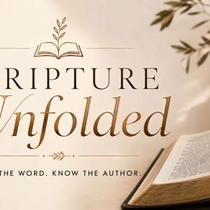 Scripture Unfolded: Study the Word. Know the Author
