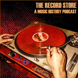 The Record Store - A Music History Podcast