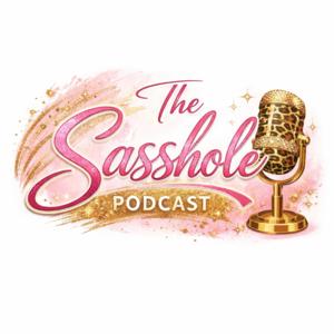 The Sasshole Podcast