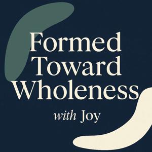 Formed Toward Wholeness