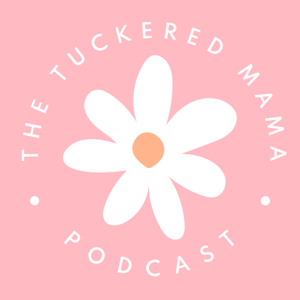 The Tuckered Mama Podcast