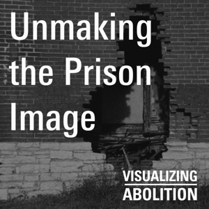 Unmaking the Prison Image