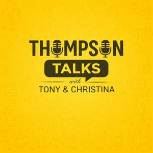 Thompson Talks with Tony & Christina
