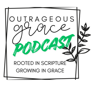 Outrageous Grace: The Podcast