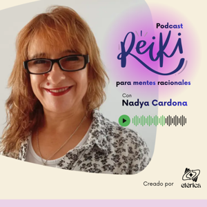 Reiki para Mentes Racionales con Nadya Lorena Cardona