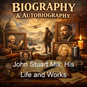 John Stuart Mill; His Life and Works