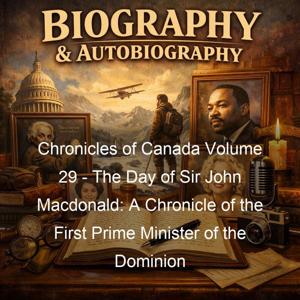 Chronicles of Canada Volume 29 - The Day of Sir John Macdonald