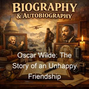 Oscar Wilde: The Story of an Unhappy Friendship