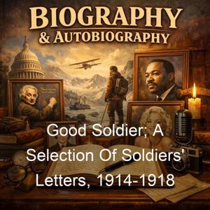 Good Soldier; A Selection Of Soldiers' Letters, 1914-1918
