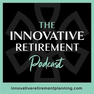The Innovative Retirement Podcast