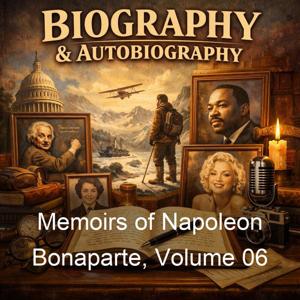 Memoirs of Napoleon Bonaparte, Volume 06