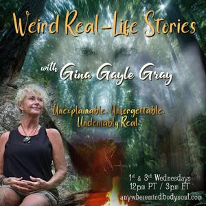 Weird Real-Life Stories with Gina Gayle Gray