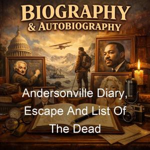 Andersonville Diary, Escape And List Of The Dead