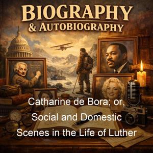 Catharine de Bora; or, Social and Domestic Scenes in the Life of Luther