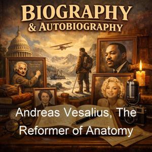 Andreas Vesalius, The Reformer of Anatomy