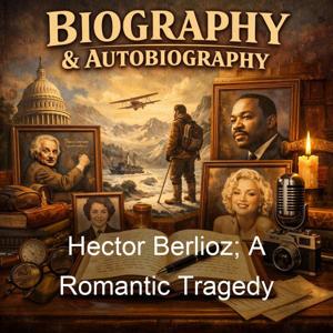Hector Berlioz; A Romantic Tragedy