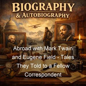 Abroad with Mark Twain and Eugene Field - Tales They Told to a Fellow Correspondent