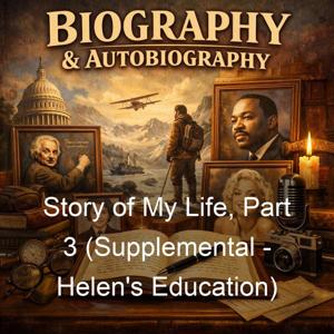 Story of My Life, Part 3 (Supplemental - Helen's Education)