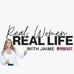 Real Women Real Life with Jaime