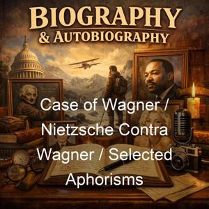 Case of Wagner / Nietzsche Contra Wagner / Selected Aphorisms