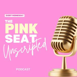 The Pink Seat Unscripted