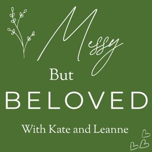 Messy but Beloved: A podcast for christian teen and tween girls