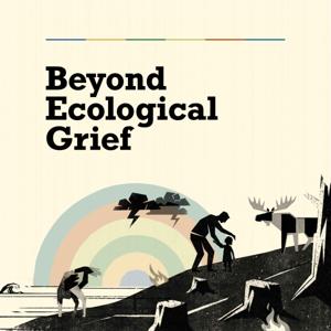 Beyond Ecological Grief